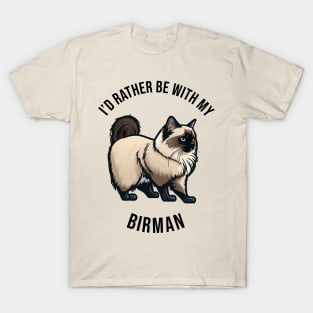 I'd rather be with my Birman T-Shirt